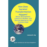 How Does Societal Transformation Happen? Values Development, Collective Wisdom, and Decision Making for the Common Good
