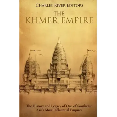 The Khmer Empire: The History and Legacy of One of Southeast Asia's Most Influential Empires