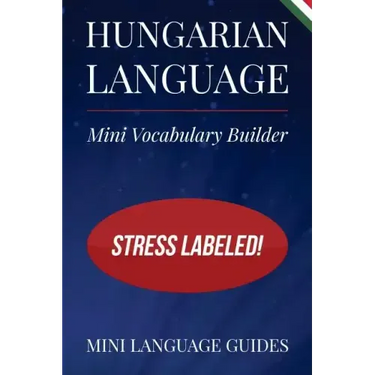 Hungarian Language Mini Vocabulary Builder: Stress Labeled!