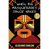 When Big Masquerades Dance Naked