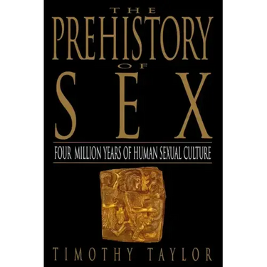 The Prehistory of Sex: Four Million Years of Human Sexual Culture