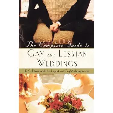 The Complete Guide to Gay and Lesbian Weddings