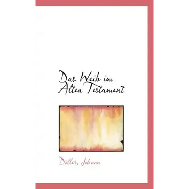 Das Weib Im Alten Testament