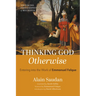 Thinking God Otherwise: Entering Into the Work of Emmanuel Falque