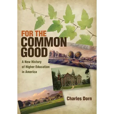 For the Common Good: A New History of Higher Education in America