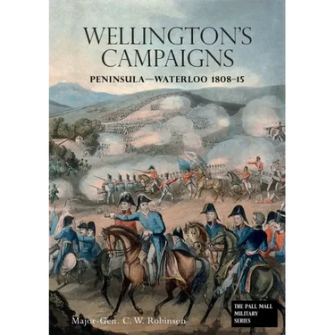 Wellingtons Campaigns: Peninsula - Waterloo 1808 - 15. Also Moore's Campaign of Corunna. For Military Students