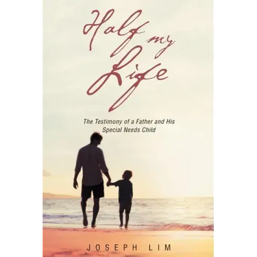 Half My Life: The Testimony of a Father and His Special Needs Child