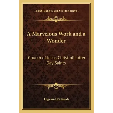 A Marvelous Work and a Wonder: Church of Jesus Christ of Latter Day Saints