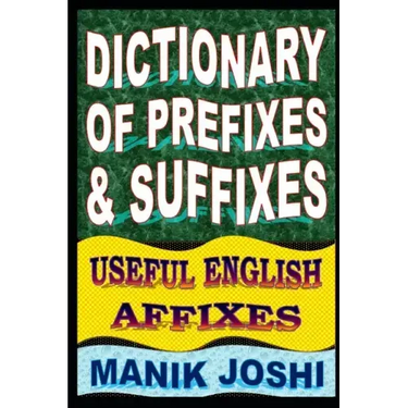 Dictionary of Prefixes and Suffixes: Useful English Affixes