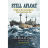 Still Afloat-A Life at Sea and Ashore--Not Overboard Yet