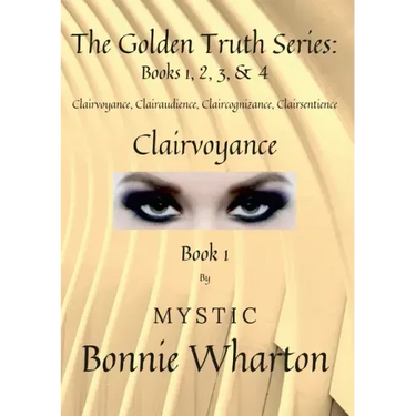 The Goldan Truth Series: Book 1, Clairvoyance, Clairaudience, Claircognizance, Clairsentience: Book 1
