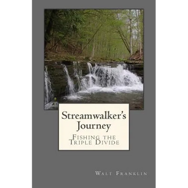 Streamwalker's Journey: Fishing the Triple Divide