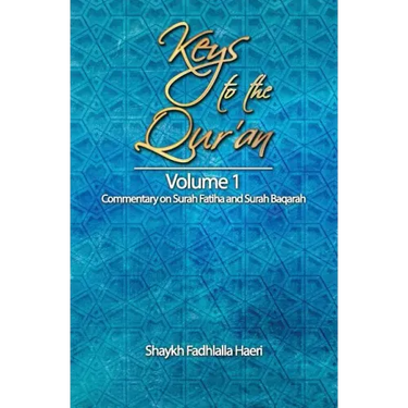 Keys to the Qur'an: Volume 1: Commentary on Surah Fatiha and Surah Baqarah