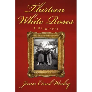 Thirteen White Roses: A Biography