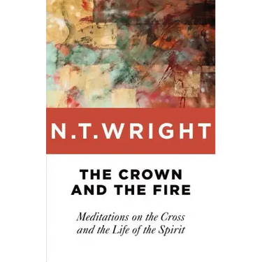 Crown and the Fire: Meditations on the Cross and the Life of the Spirit