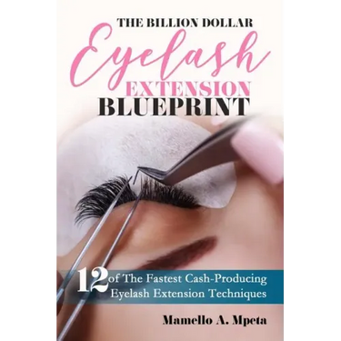 The Billion Dollar Eyelash Extension Blueprint: Eyelash Extensions 101