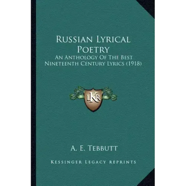 Russian Lyrical Poetry: An Anthology Of The Best Nineteenth Century Lyrics (1918)