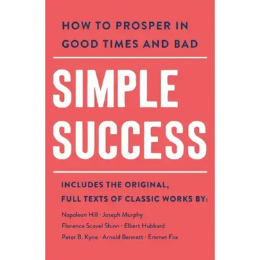 Simple Success: How to Prosper in Good Times and Bad