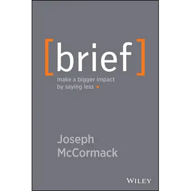 Brief: Make a Bigger Impact by Saying Less