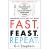Fast. Feast. Repeat.: The Comprehensive Guide to Delay, Don't Deny Intermittent Fasting--Including the 28-Day Fast Start