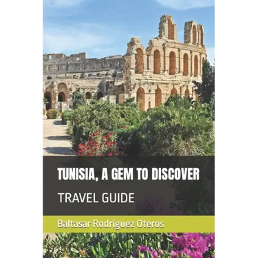 Tunisia, a Gem to Discover: Travel Guide
