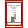 The Best Ever Book of Liberal Jokes: Lots and Lots of Jokes Specially Repurposed for You-Know-Who