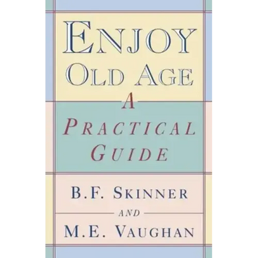Enjoy Old Age: A Practical Guide