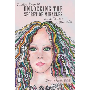 Twelve Keys to Unlocking the Secret of Miracles in A Course in Miracles
