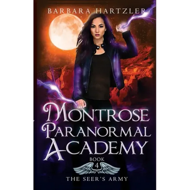 Montrose Paranormal Academy, Book 4: The Seer's Army: A Young Adult Urban Fantasy Academy Novel