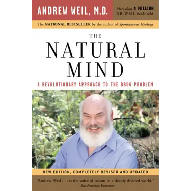 The Natural Mind: A Revolutionary Approach to the Drug Problem
