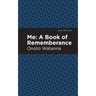 Me: A Book of Rememberance: A Book of Rememebrance