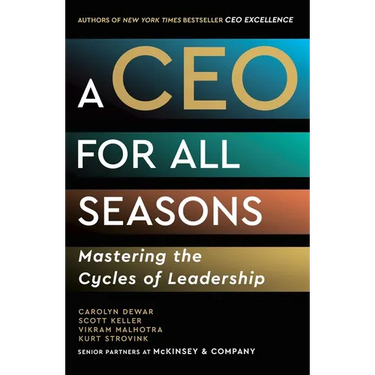 A CEO for All Seasons: Mastering the Cycles of Leadership