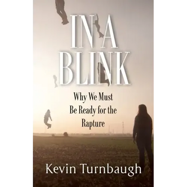 In A Blink: Why We Must Be Ready for the Rapture