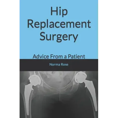 Hip Replacement Surgery: Advice From a Patient