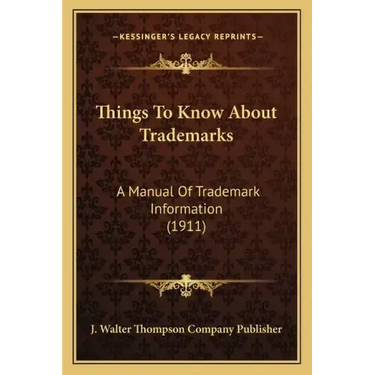 Things to Know about Trademarks: A Manual of Trademark Information (1911)