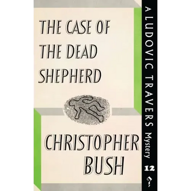 The Case of the Dead Shepherd: A Ludovic Travers Mystery