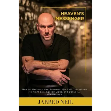 Heaven's Messenger: How an Ordinary Man Answered the Call from Above to Fight Evil, Spread Light and Deliver...the Message