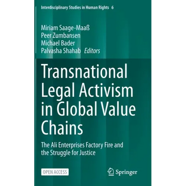 Transnational Legal Activism in Global Value Chains: The Ali Enterprises Factory Fire and the Struggle for Justice