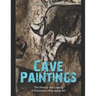 Cave Paintings: The History and Legacy of Prehistoric Man-made Art