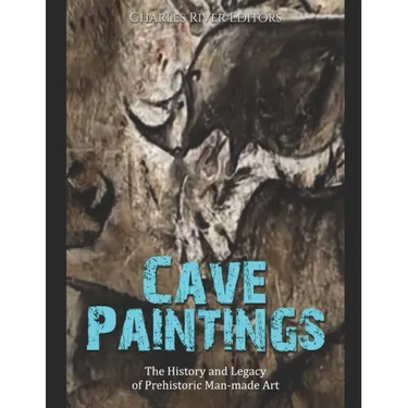 Cave Paintings: The History and Legacy of Prehistoric Man-made Art