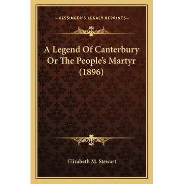 A Legend Of Canterbury Or The People's Martyr (1896)