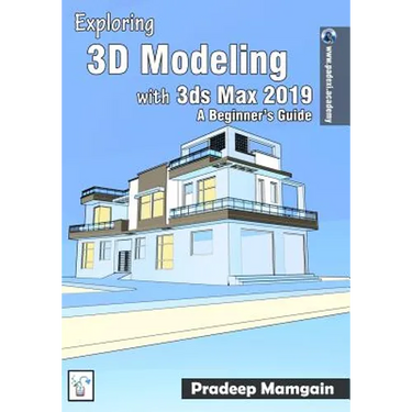 Exploring 3D Modeling with 3ds Max 2019: A Beginner's Guide