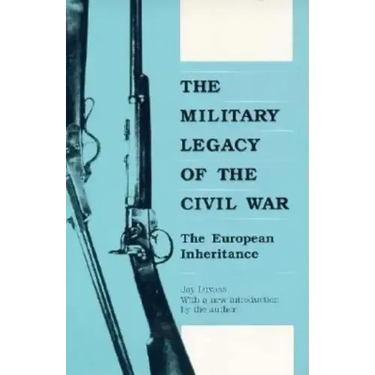 The Military Legacy of the Civil War: The European Inheritance