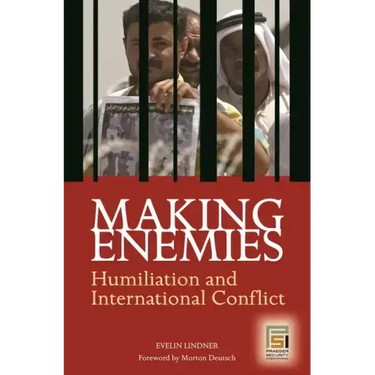 Making Enemies: Humiliation and International Conflict