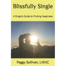 Blissfully Single: A Single's Guide to Finding Happiness