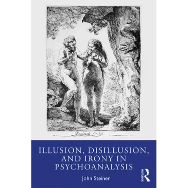 Illusion, Disillusion, and Irony in Psychoanalysis