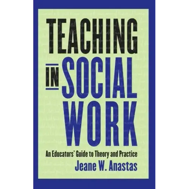 Teaching in Social Work: An Educators' Guide to Theory and Practice