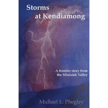 Storms at Kendiamong: A frontier story from the Minisink Valley