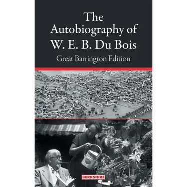 The Autobiography of W. E. B. Du Bois: Great Barrington Edition