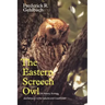 Eastern Screech Owl: Life History, Ecology, and Behavior in the Suburbs and Countryside Volume 16
